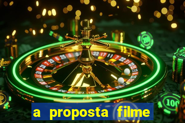 a proposta filme completo dublado topflix